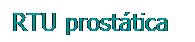 Cuadro de texto: RTU prostática
