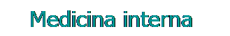 Cuadro de texto: &nbsp;&nbsp;&nbsp;&nbsp; Medicina interna
