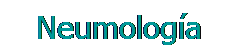 Cuadro de texto: &nbsp;&nbsp; Neumología
